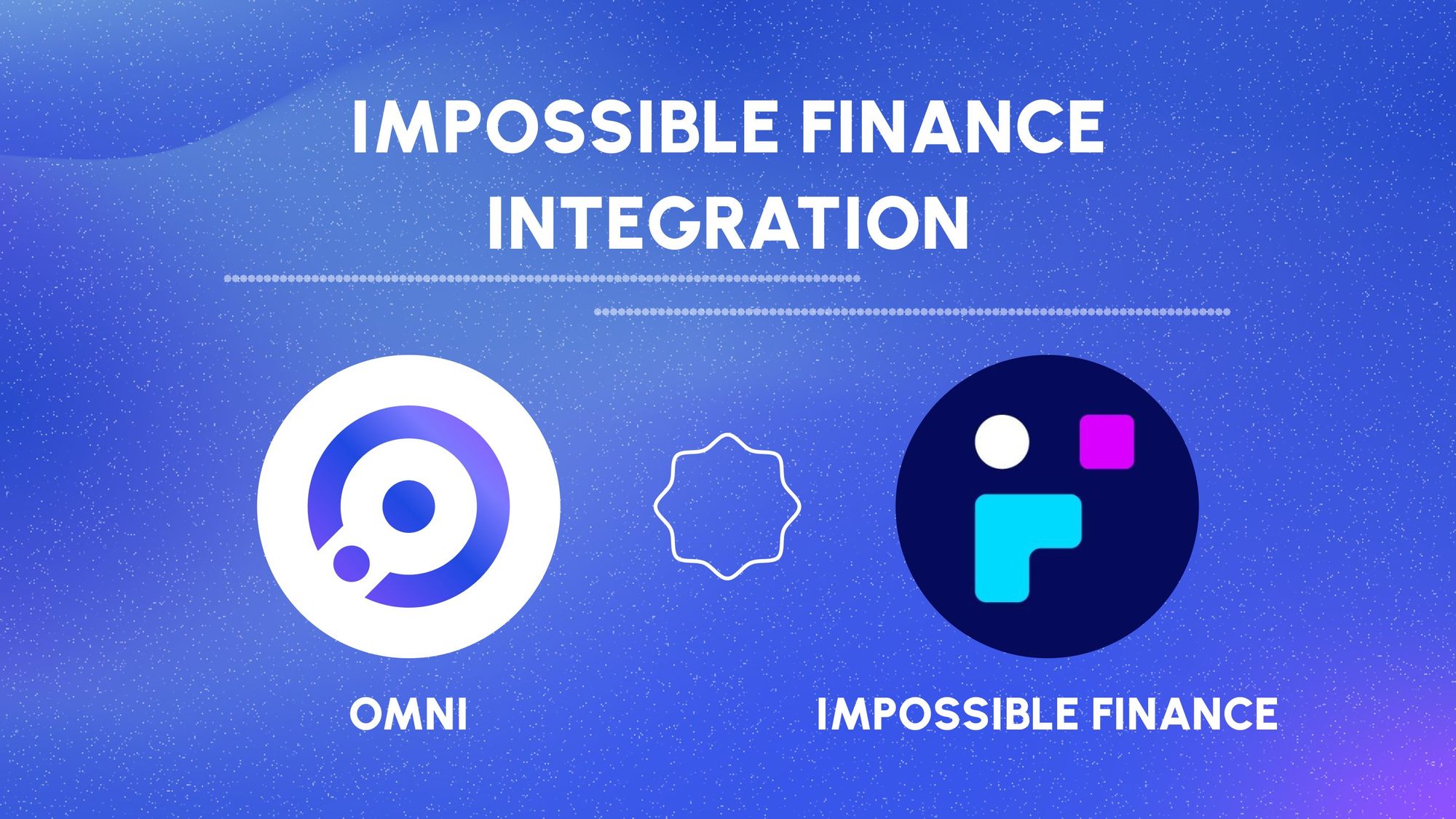 Impossible Finance Teams Up with Omni Network: Revolutionizing the Launchpad Landscape