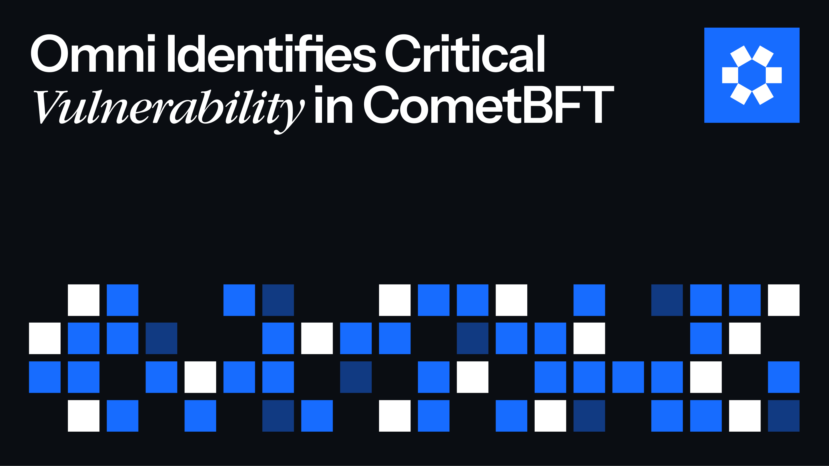 Omni Identifies Critical Vulnerability in CometBFT