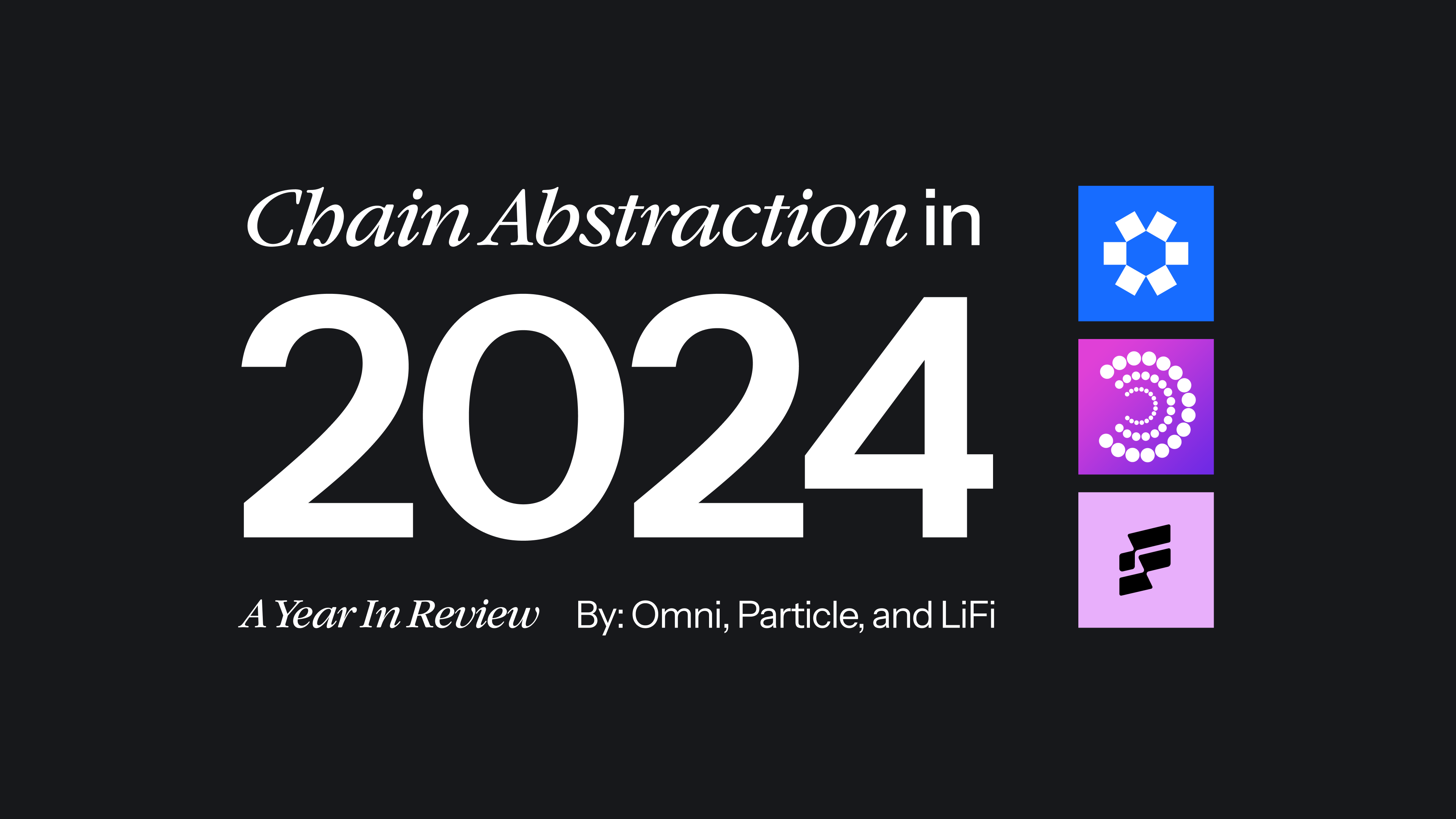 Chain Abstraction in 2024: A Year in Review - by Omni, Particle, and LiFi