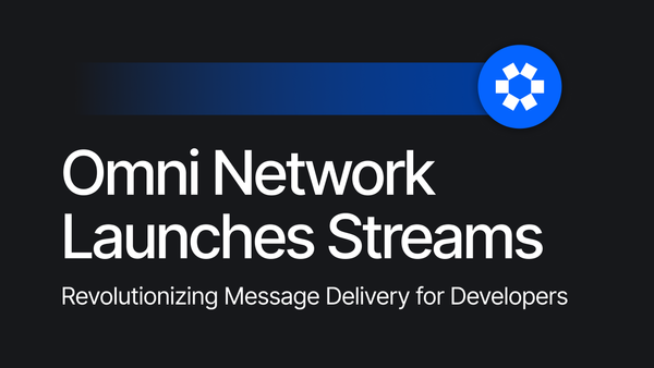 Omni Launches Streams – Revolutionizing Message Delivery for Developers
