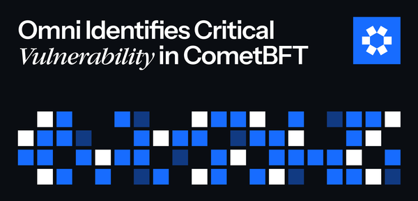 Omni Identifies Critical Vulnerability in CometBFT